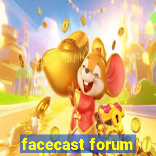 facecast forum